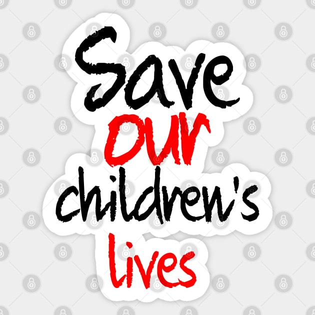 Save our children's lives Sticker by sarahnash